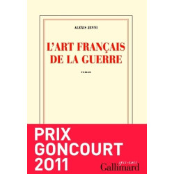 L'art français de la guerre Prix Goncourt 2011