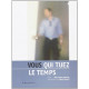 Vous qui tuez le temps