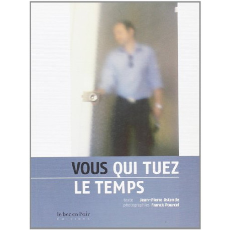 Vous qui tuez le temps