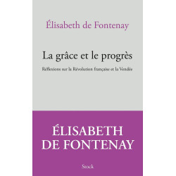 La grâce et le progrès: Réflexions sur la Révolution française et...
