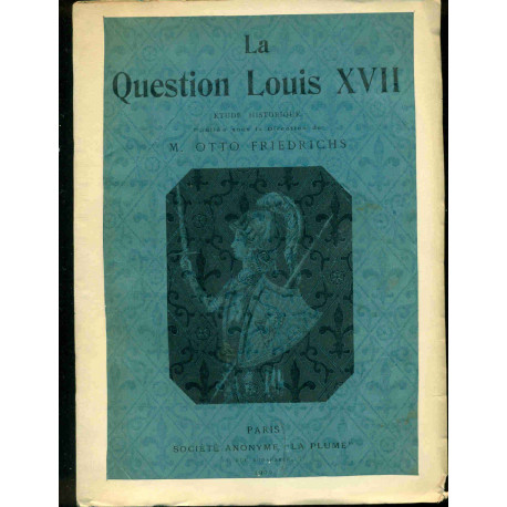 La question Louis XVII Etude Historique