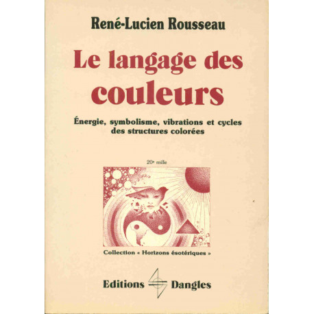Le Langage Des Couleurs- Energie Symbolisme Vibrations Et Cycles...